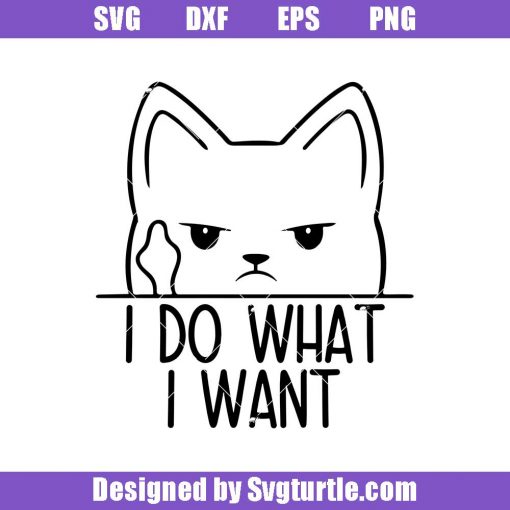 I-do-what-i-want-svg_-funny-cat-svg_-cartoon-svg_-cute-cat-svg.jpg