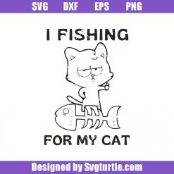I-fishing-for-my-cat-svg_-fishing-funny-svg_-fishing-svg_-fishing-gift.jpg