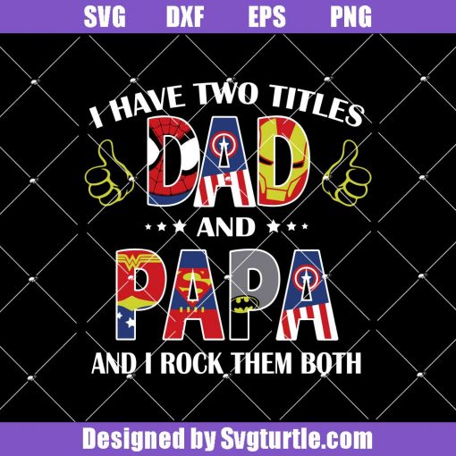 I-have-two-titles-dad-and-papa-and-i-rock-them-both-svg_-super-dad-svg.jpg