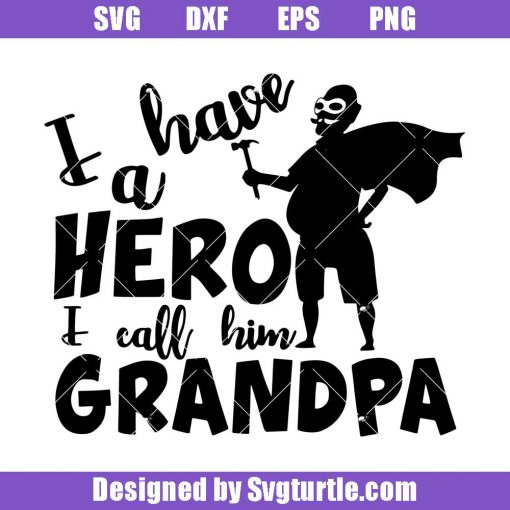 I-have-a-hero-i-call-him-grandpa-svg_-super-hero-grandpa-svg_-grandfather-svg.jpg