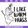 I-like-warm-hugs-svg_-olaf-frozen-svg_-snowman-svg_-olaf-disney-svg.jpg