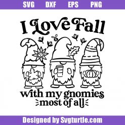 I-love-fall-with-my-gnomies-most-of-all-svg_-fall-gnome-svg_-gnome-svg.jpg