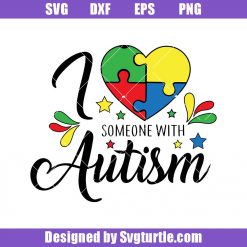 I Love Someone With Autism Svg, Autism Awareness Svg, Autism Svg