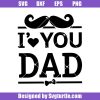 I-love-you-dad-svg_-dad-gift_-happy-birthday-dad-svg_-funny-dad-svg_-dad-life-svg_-father-day-svg_-cut-files_-file-for-cricut-_-silhouette.jpg