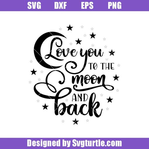 I-love-you-to-the-moon-and-back-svg_-loving-stars-svg.jpg