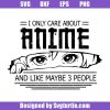 I-only-care-about-anime-svg_-anime-svg_-anime-lover-gift.jpg