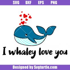 I Whaley Love You Svg, Funny Valentine Svg, Cute Whale Valentine Svg