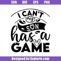 I cant My Son Has A Game Svg, Games Svg, Game addiction Svg, Cut file, File For Cricut & Silhouette