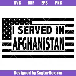 I served in Afghanistan Svg, Afghanistan Veteran Svg, Army Veteran Svg