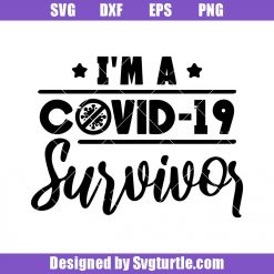 I'm A Covid Survivor Svg, Covid 19 Svg, Survivor The Pandemic Svg