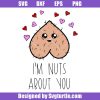 I_m-nuts-about-you-svg_-funny-valentines-day-svg_-adult-humor-svg.jpg