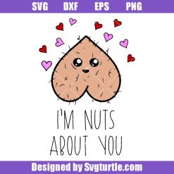 I'm Nuts About You Svg, Funny Valentines Day Svg, Adult Humor Svg