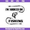 I_m-hooked-on-fishing-svg_-i-love-fishing-svg_-fishing-svg.jpg
