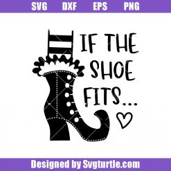 If the Shoe Fits Svg, Witch Halloween Svg, Sign Halloween Svg, Halloween Svg