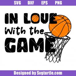 In Love With The Game Svg, Basketball Svg,  Basketball Game Svg