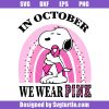 In-october-we-wear-pink-snoopy-dog-svg_-snoopy-dog-pink-ribbon-svg.jpg