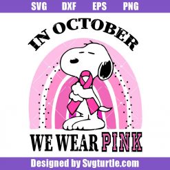 In October We Wear Pink Snoopy Dog Svg, Snoopy Dog Pink Ribbon Svg