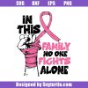 In-this-family-no-one-fights-alone-svg_-cancer-pink-ribbon-svg.jpg