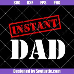 Instant-dad-svg_-dad-funny-svg_-dad-svg_-fathers-day-svg_-dad-gift.jpg