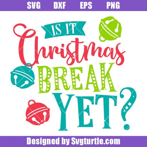 Is-it-christmas-break-yet-svg_-christmas-teachers-svg_-funny-christmas-svg.jpg