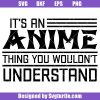 It_s-anime-thing-you-wouldn_t-understand-svg_-anime-svg_-manga-svg.jpg