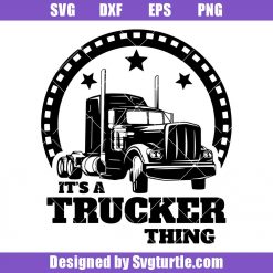 It's a Trucker Thing Svg, Truck Driver Svg, Funny Trucker Svg, Truck Svg