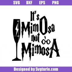 Its MimOsa not MimosA Svg, Harry Potter Svg, Funny Mimosa Cocktail Svg, Mimosa Svg, Wine Glass Svg, Cut file, File For Cricut & Silhouette