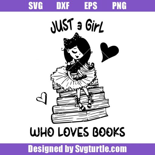 Just-a-girl-who-loves-books-svg_-book-lover-svg_-book-worm-svg.jpg