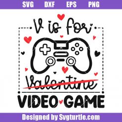 Kids Valentines Day Svg, V Is For Video Games Svg, Valentine Svg