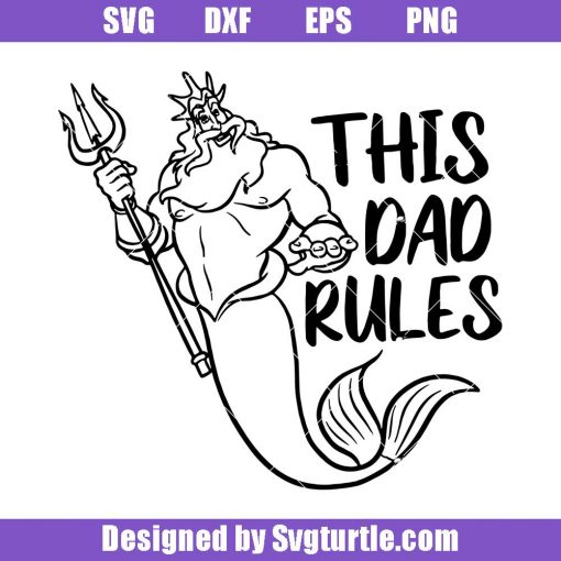 King-of-the-sea-svg_-this-dad-rules-svg_-king-triton-svg_-mermaid-svg.jpg