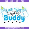 Late-night-drinking-buddy-svg_-funny-baby-svg_-funny-quote-svg.jpg