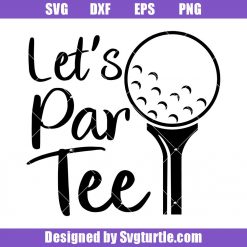 Let's Par Tee Svg, Funny Golf Svg, Gift for Golf Lover Svg, Golf Joke Svg