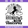 Life-is-all-about-rainbows-and-unicorns-svg_-unicorn-quote-svg_-unicorn-svg.jpg