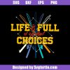 Life-is-full-of-important-choices-fishing-poles-svg_-choices-fishing-poles-svg_-girl-fishing-svg_-dad-fishing-svg_-fishing-svg_-fishing-funny-svg_-fishing-life-svg_-fishing-gift_-cut.jpg