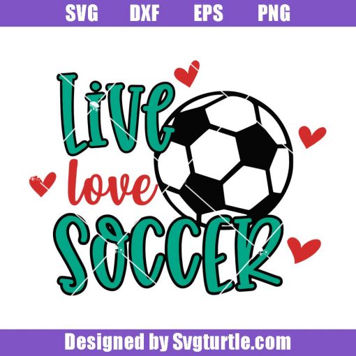 Livelovesoccersvg_soccersvg_lovesoccersvg_kingsportsvg_cutfiles_fileforcricut_silhouette.jpg