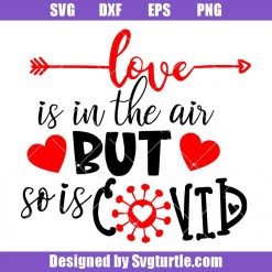 Love-is-in-the-air-but-so-is-covid-svg_-valentine-saying-svg_-love-svg.jpg