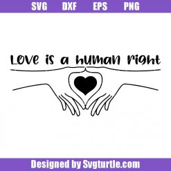 Love is a Human Right Svg, Love is Love Svg, Pride 2021 Svg