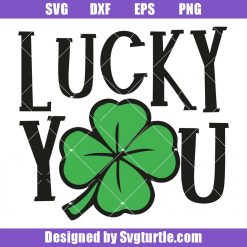Lucky You St. Patrick's Day Svg, Green Clover Svg, Shamrock Svg