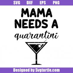 Mama Needs A Quarantini Svg, Quarantini Svg, Crisis Svg, Distance Svg