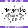Margaritas-made-me-do-it-svg_-margaritas-cocktail-svg_-margaritas-svg.jpg