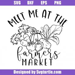 Meet Me at the Farmers Market Svg, Farm Fresh Svg, Farm Quote Svg