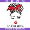 Messy-bun-valentine-day-svg_-yep-still-single-svg_-funny-girl-saying-svg.jpg