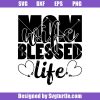 Mom-wife-blessed-life-svg_-blessed-life-svg_-best-mom-svg_-family-svg_-mom-svg_-mother-day-svg_-mom-life-svg_-mom-gift_-cut-files_-file-for-cricut-_-silhouette.jpg