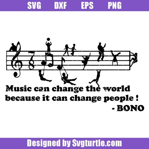 Music-can-change-the-world-because-it-can-change-people-svg_-bono-svg.jpg