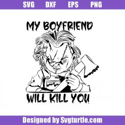 My Boyfriend Will Kill You With An Ax Svg, Cartoon Svg, Halloween Svg