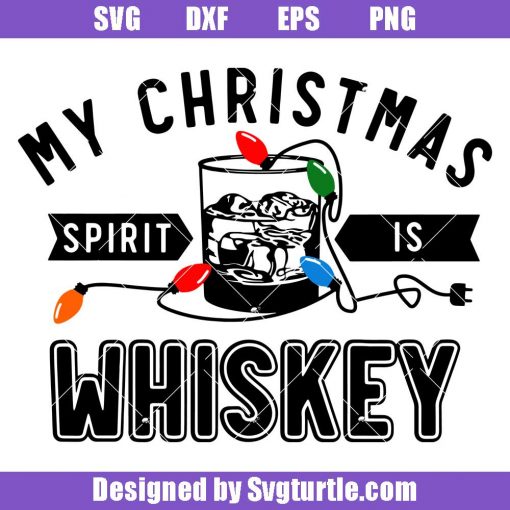 My-christmas-spirit-is-whiskey-svg_-christmas-whiskey-svg_-whiskey-svg.jpg