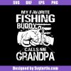 My-favorite-fishing-buddy-calls-me-grandpa-svg_-grandpa-svg_-fishing-grandpa-svg_-girl-fishing-svg_-dad-fishing-svg_-fishing-svg_-fishing-funny-svg_-fishing-life-svg_-fishing-gift_-cu.jpg