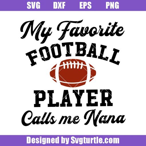 My-favorite-football-player-calls-me-nana-svg_-grandmother-of-football-boy-svg.jpg