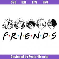 My Hero Academia Friends Svg, Anime Friends Svg, Anime Svg, TV Show Svg