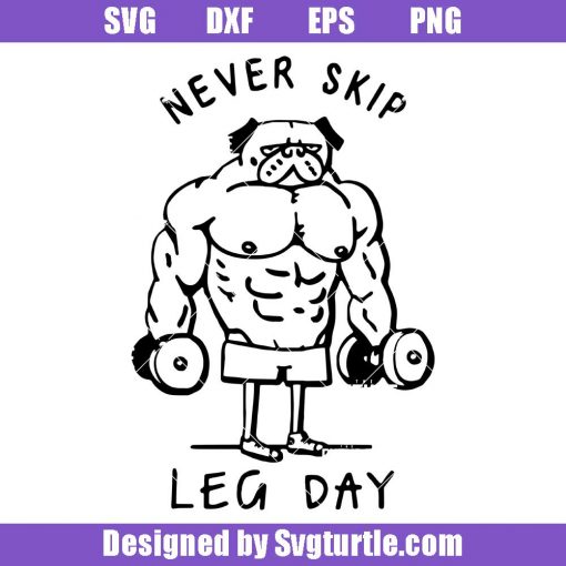Never-skip-leg-day-svg_-muscles-work-out-lift-svg_-funny-gym-svg.jpg